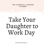 Take Your Daughter to Work Day – The Financial (Fashion) Planner