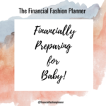 We’re Expecting! Financially Preparing for a Baby – The Financial (Fashion) Planner