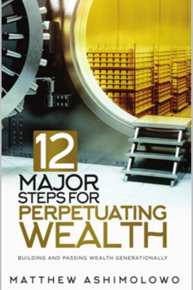 12 Major steps for perpetuating wealth: Building and passing wealth generationally