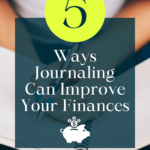 5 Ways Journaling Can Help Improve Your Finances