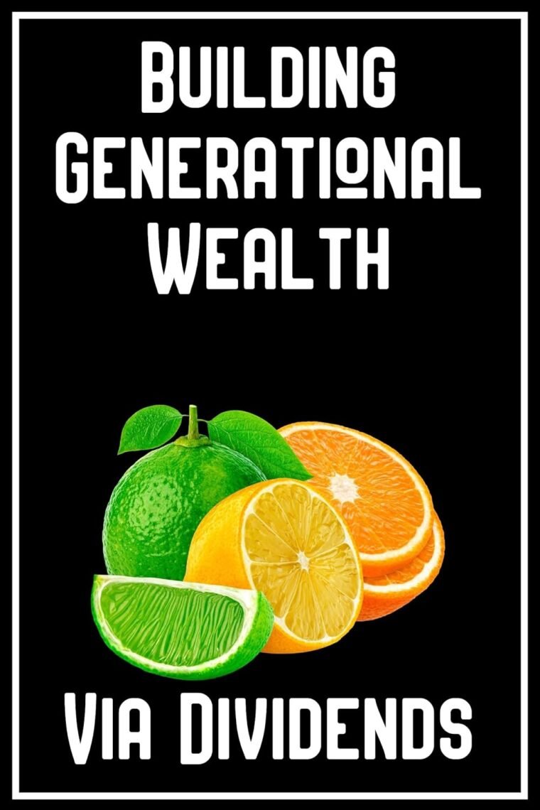 Building Generational Wealth: Via Dividends (Financial Freedom Series Book 141)