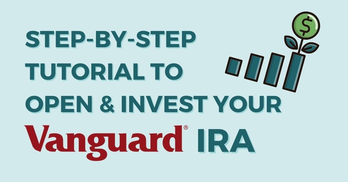 Step-by-step tutorial to open and invest your Vanguard IRA