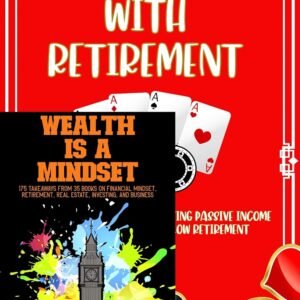 Don't Gamble with Retirement + Wealth is a Mindset (combo pack): 100+ Chapters of Wealth Creation Techniques and Building Passive Income (Massive Passive Income Books Book 45)
