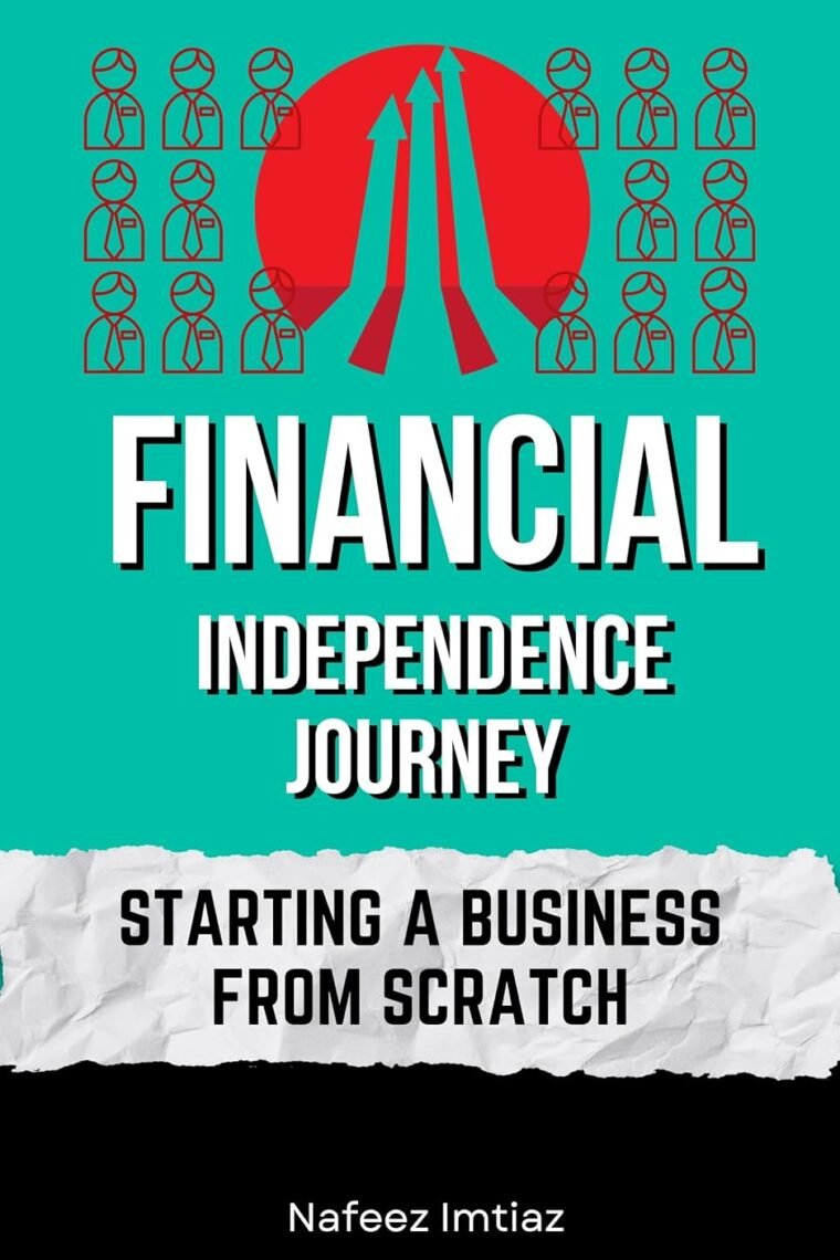 Financial Independence Journey - Starting a Business from Scratch: Building Wealth from Zero