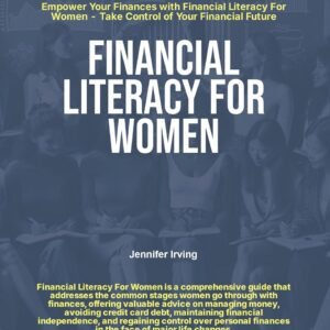 Financial Literacy For Women: Empower Your Finances with Financial Literacy For Women - Take Control of Your Financial Future