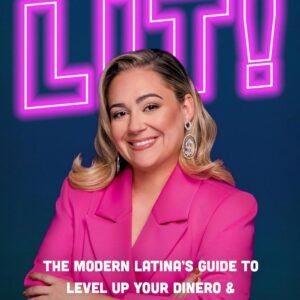 Financially Lit!: The Modern Latina’s Guide to Level Up Your Dinero & Become Financially Poderosa