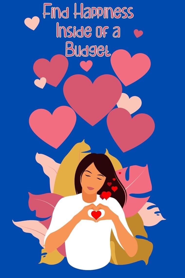 Find Happiness Inside of a Budget: Budgeting is the Start of Building Wealth (Financial Freedom Series Book 151)