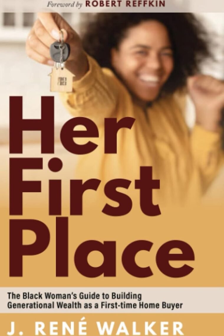 Her First Place: The Black Woman’s Guide to Building Generational Wealth as a First-Time Home Buyer