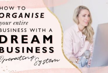 How To Organise Your Entire Business With A Dream Business Operating System