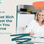 How to Get Rich & Manifest the Wealth You Deserve