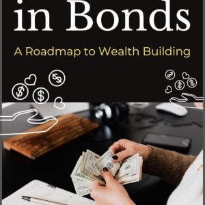 Investing in Bonds: A Roadmap to Wealth Building