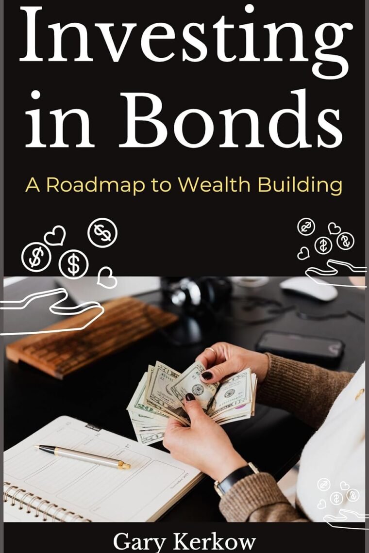 Investing in Bonds: A Roadmap to Wealth Building