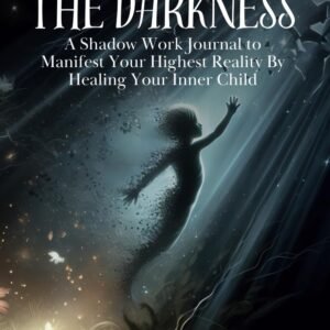 Journey into the Darkness: A Shadow Work Journal to Manifest Your Highest Reality By Healing Your Inner Child (amazing Books for Shadow Work, Self Help, Healing the Inner Child, and Building Wealth)