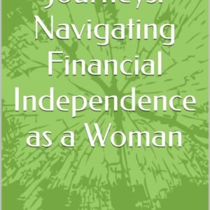 Money Journeys: Navigating Financial Independence as a Woman