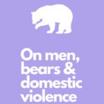 White outline of a bear on lavender background. Text reads "On men, bears & domestic violence femmefrugality.com"