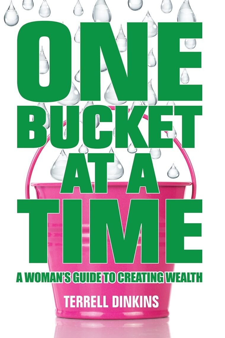 One Bucket at a Time: A Woman's Guide to Creating Wealth