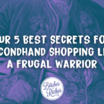 Our 5 Best Secrets for Secondhand Shopping Like a Frugal Warrior • Bitches Get Riches