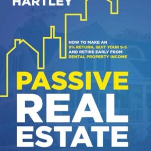 Passive Real Estate Investing: How to Make a 9% Return: Quit Your 9–5 and Retire Early From Rental Property Income (Real Estate: 3 Best-Sellers + Free Book)