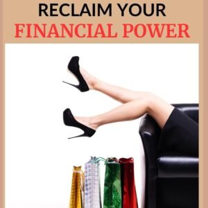 Reclaim Your Financial Power: The Woman's Guide to Overcoming Limiting Beliefs, Mastering Money Mindset, and Building Lasting Wealth