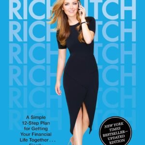 Rich Bitch: A Simple 12-Step Plan for Getting Your Financial Life Together...Finally