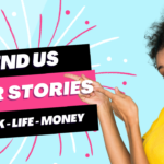 Send Us Your Stories! - Ladies Get Paid