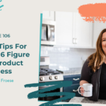 The Best Tips For Building a 6 Figure Digital Product Business
