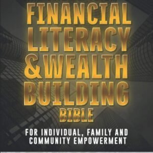 The Black Financial Literacy and Wealth Building Bible