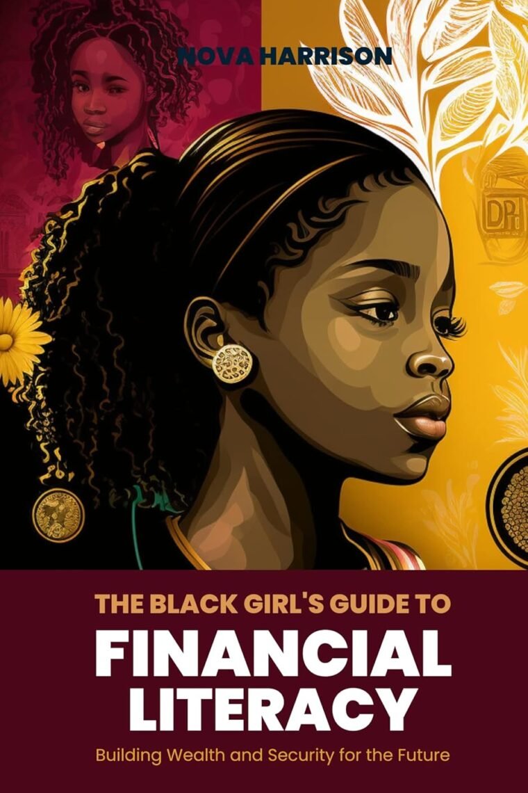 The Black Girl's Guide to Financial Literacy: Building Wealth and Security for the Future