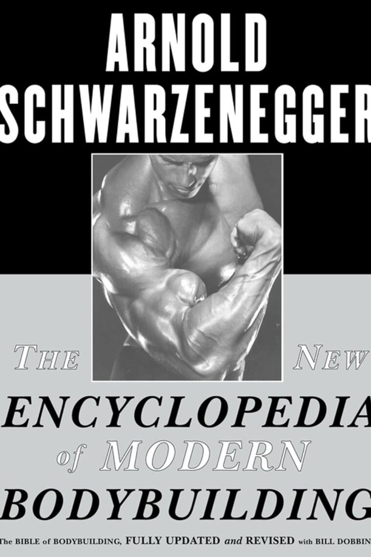 The New Encyclopedia of Modern Bodybuilding : The Bible of Bodybuilding, Fully Updated and Revised