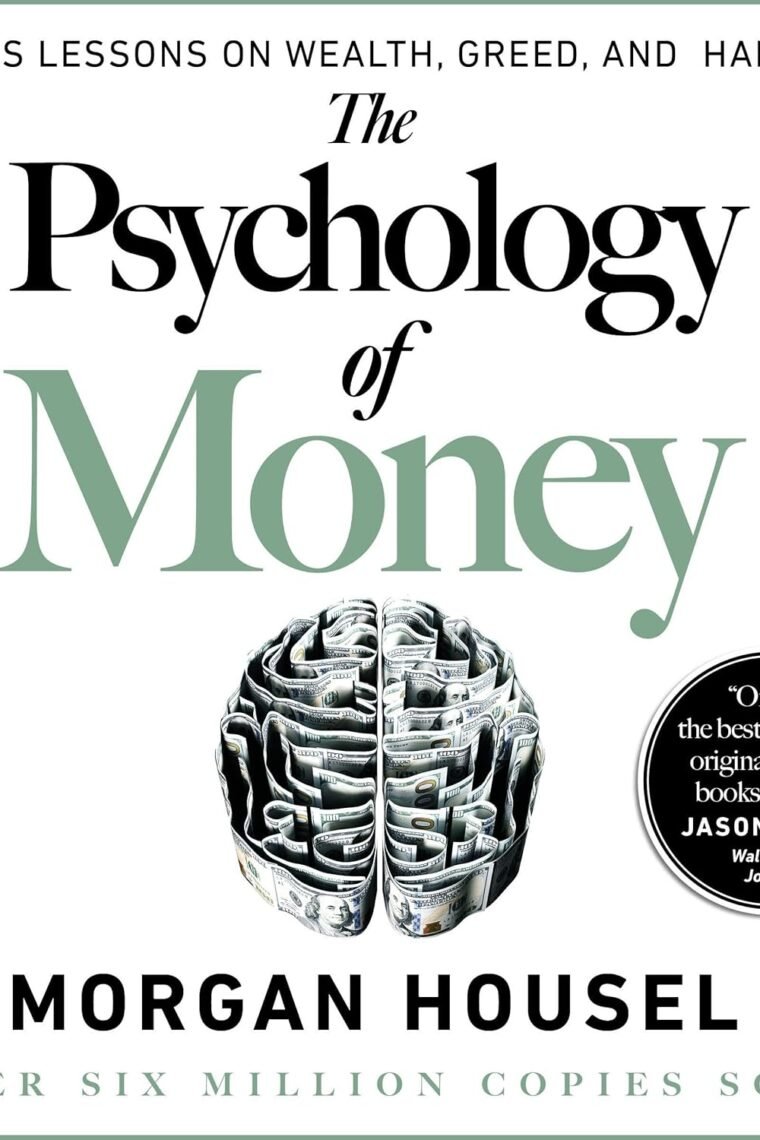 The Psychology of Money: Timeless Lessons on Wealth, Greed, and Happiness