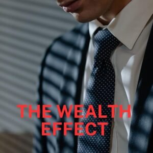 The Wealth Effect: How Building Wealth Can Transform Your Life, Impact Your Health, Happiness, and Well-being, Your guide to financial independence and a wealthy life,