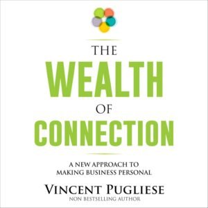 The Wealth of Connection: A New Approach to Making Business Personal