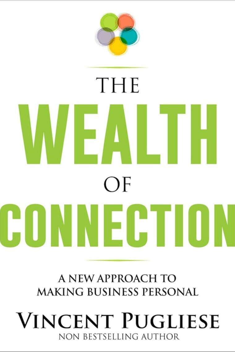 The Wealth of Connection: A New Approach to Making Business Personal