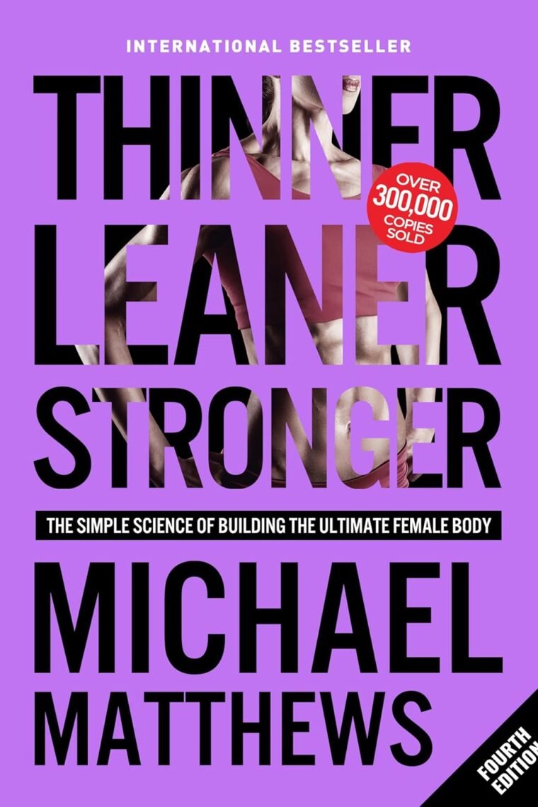 Thinner Leaner Stronger: The Simple Science of Building the Ultimate Female Body