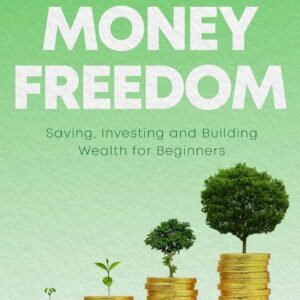 Woman's Guide to Money Freedom: Saving, investing and building wealth for beginners