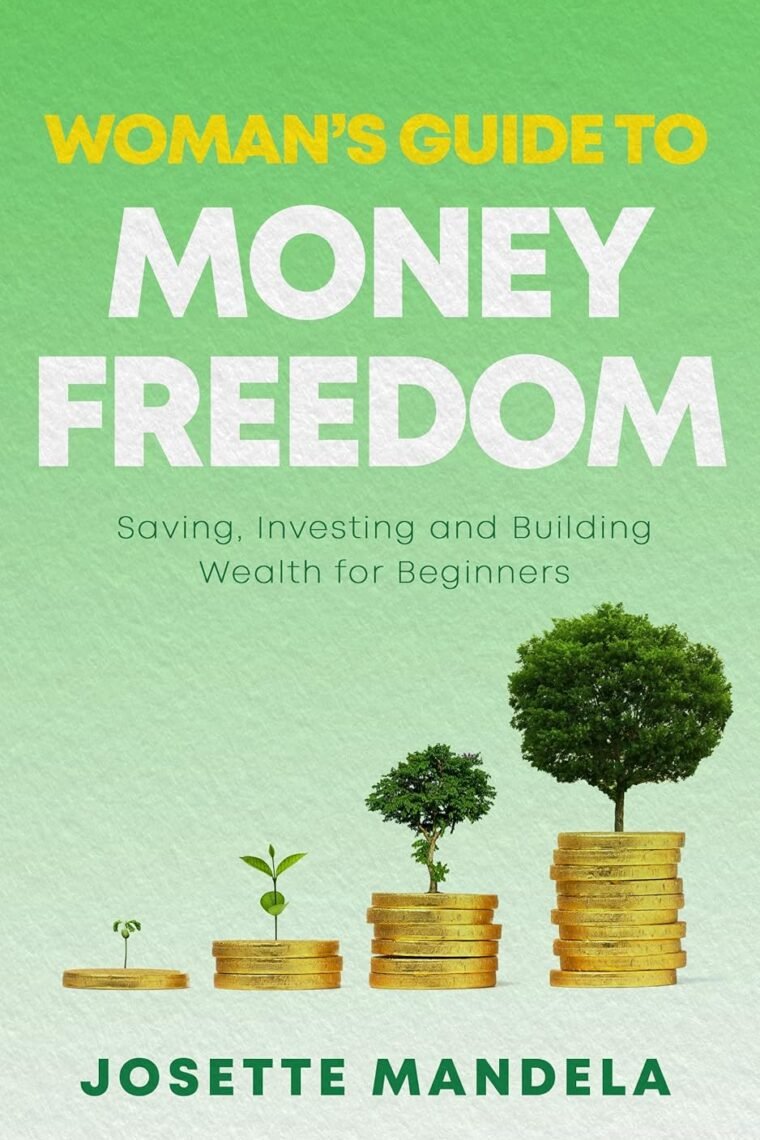 Woman's Guide to Money Freedom: Saving, investing and building wealth for beginners