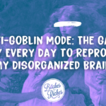 The Game I Play Every Day to Reprogram My Disorganized Brain • Bitches Get Riches