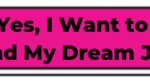 Yes, I Want to Land My Dream Job!