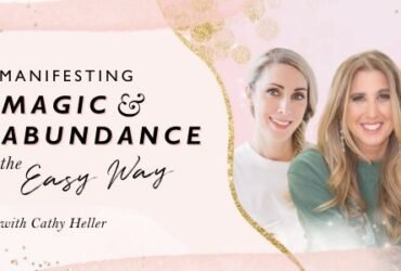 Manifesting Magic and Abundance the Easy Way with Cathy Heller