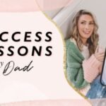 Success Lessons From My Dad